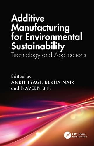 Additive Manufacturing for Environmental Sustainability: Technology and Applications