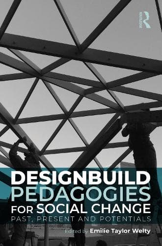 Designbuild Pedagogies for Social Change: Past, Present and Potentials