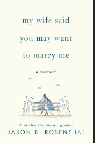 My Wife Said You May Want to Marry Me: A Memoir