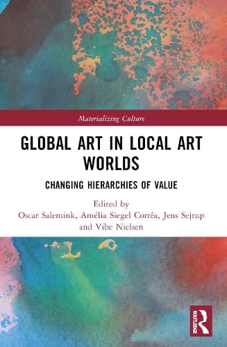 Global Art in Local Art Worlds: Changing Hierarchies of Value