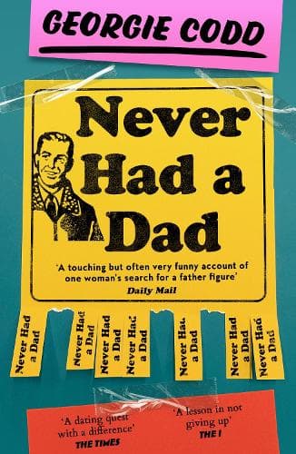 Never Had a Dad: Adventures in Fatherlessness