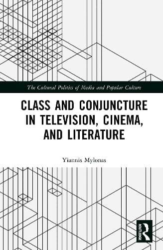 Class and Conjuncture in Television, Cinema, and Literature