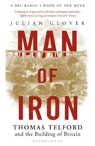 Man of Iron: Thomas Telford and the Building of Britain