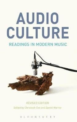 Audio Culture, Revised Edition: Readings in Modern Music