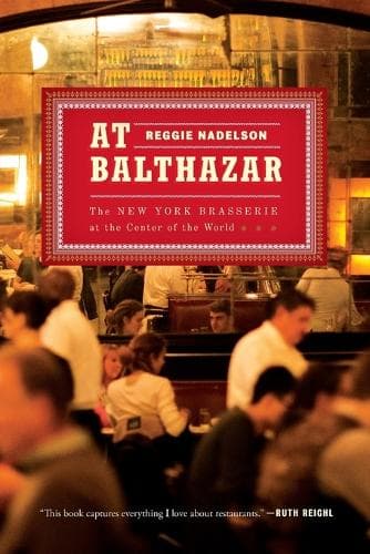At Balthazar: The New York Brasserie at the Center of the World