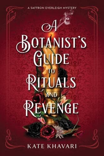 A Botanist´s Guide to Rituals and Revenge: A Saffron Everleigh Mystery