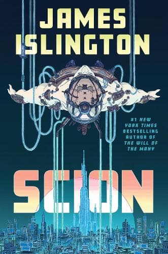 Scion: The unmissable new sci-fi thriller from the #1 New York Times bestselling author of The Will of the Many perfect for fans of Project Hail Mary and Murderbot