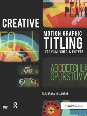 Creative Motion Graphic Titling for Film, Video, and the Web: Dynamic Motion Graphic Title Design