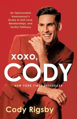 XOXO, Cody: An Opinionated Homosexual's Guide to Self-Love, Relationships, and Tactful Pettiness