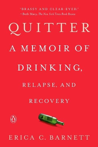 Quitter: A Memoir of Drinking, Relapse, and Recovery