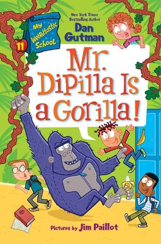 Mr. DiPilla Is a Gorilla!: My Weirdtastic School #11