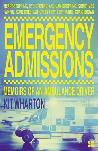 Emergency Admissions: Memoirs of an Ambulance Driver