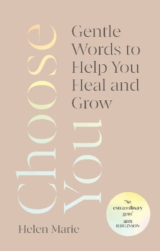 Choose You: Gentle Words to Help You Heal and Grow