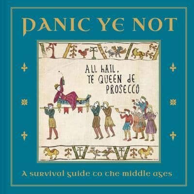 Panic Ye Not - A Survival Guide to the Middle Ages
