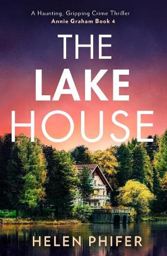 The Lake House (The Annie Graham crime series, Book 4)