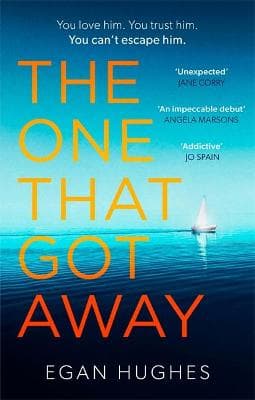 The One That Got Away: The addictive, claustrophobic thriller with a twist you won't see coming