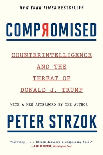 Compromised: Counterintelligence and the Threat of Donald J. Trump