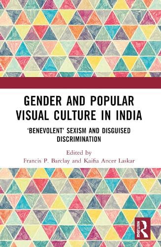 Gender and Popular Visual Culture in India: ‘Benevolent’ Sexism and Disguised Discrimination