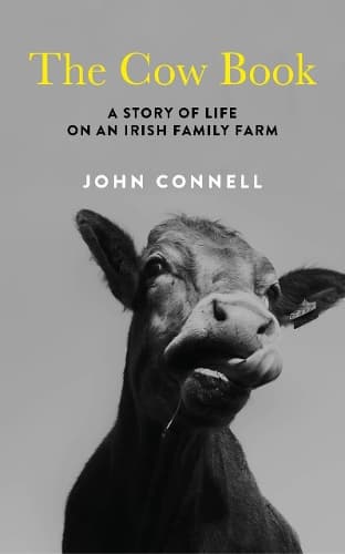 The Cow Book: A Story of Life on an Irish Family Farm