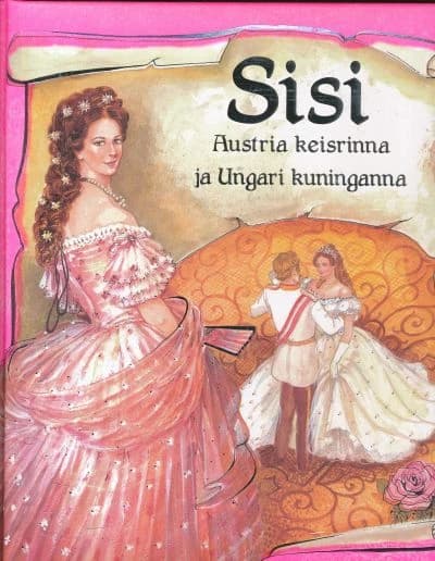 Sisi. Austria keisrinna ja Ungari kuninganna