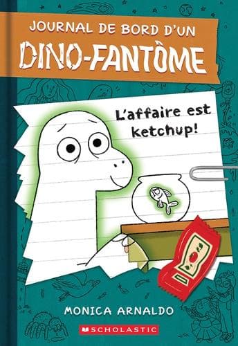 Journal de Bord d'Un Dino-Fantôme: N˚ 1 - l'Affaire Est Ketchup!