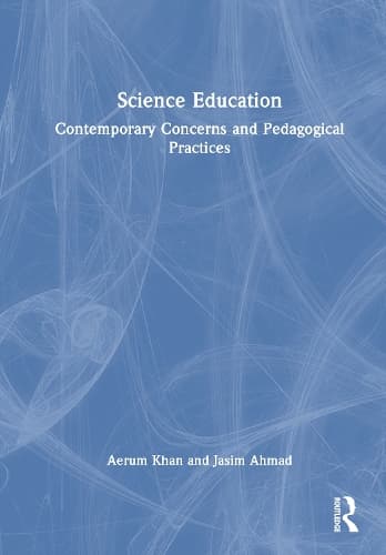 Science Education: Contemporary Concerns and Pedagogical Practices