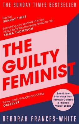 The Guilty Feminist: From our noble goals to our worst hypocrisies