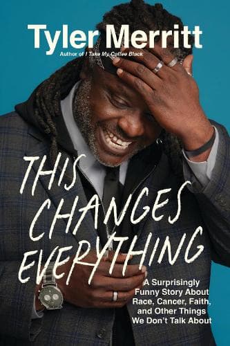This Changes Everything: A Surprisingly Funny Story About Race, Cancer, Faith, and Other Things We Don’t Talk About