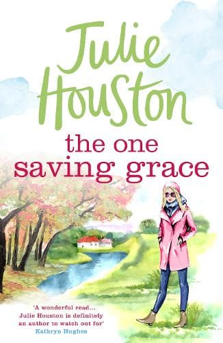 The One Saving Grace: An irresistibly heartwarming summer read from the bestselling author of A Village Affair
