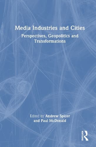Media Industries and Cities: Perspectives, Geopolitics and Transformations