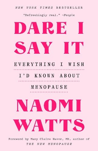 Dare I Say It: Everything I Wish I´d Known About Menopause