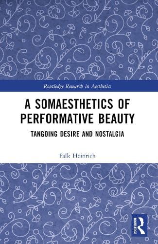 A Somaesthetics of Performative Beauty: Tangoing Desire and Nostalgia