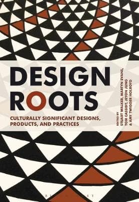 Design Roots: Culturally Significant Designs, Products and Practices