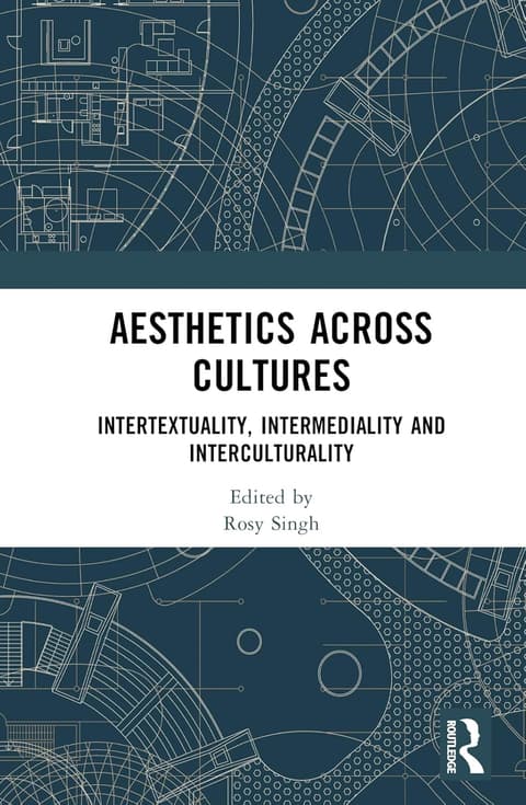 Aesthetics across Cultures: Intertextuality, Intermediality and Interculturality