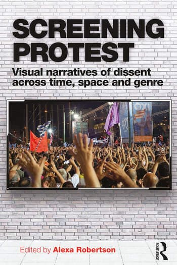 Screening Protest: Visual narratives of dissent across time, space and genre