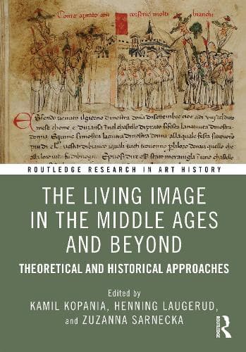 The Living Image in the Middle Ages and Beyond: Theoretical and Historical Approaches