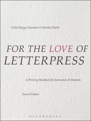 For the Love of Letterpress: A Printing Handbook for Instructors and Students