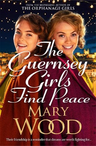 The Guernsey Girls Find Peace: The final heartbreaking instalment of the wartime trilogy