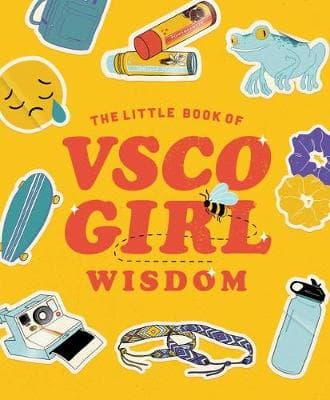 The Little Book of VSCO Girl Wisdom