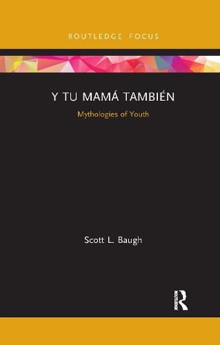 Y Tu Mamá También: Mythologies of Youth
