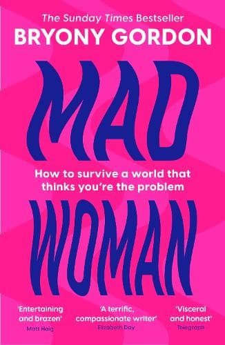 Mad Woman: Binge Eating. Menopause. OCD: How To Survive a World That Thinks You're The Problem