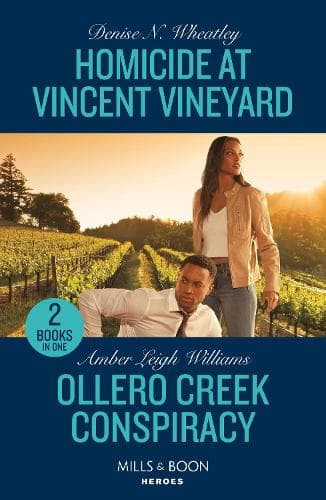 Homicide At Vincent Vineyard / Ollero Creek Conspiracy: Homicide at Vincent Vineyard (A West Coast Crime Story) / Ollero Creek Conspiracy (Fuego, New Mexico) (Mills & Boon Heroes)