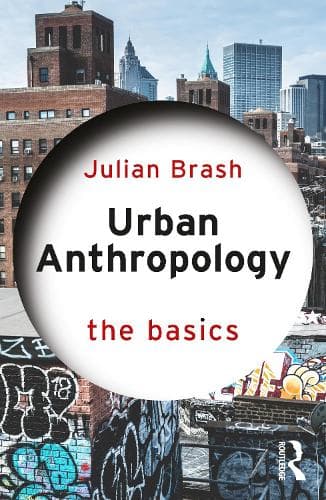 Urban Anthropology: The Basics
