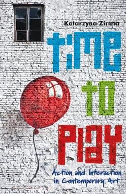 Time to Play: Action and Interaction in Contemporary Art