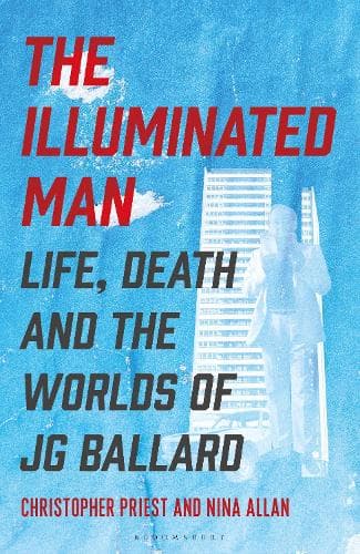 The Illuminated Man: Life, Death and the Worlds of J. G. Ballard