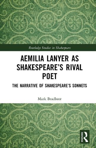Aemilia Lanyer as Shakespeare’s Rival Poet: The Narrative of Shakespeare’s Sonnets