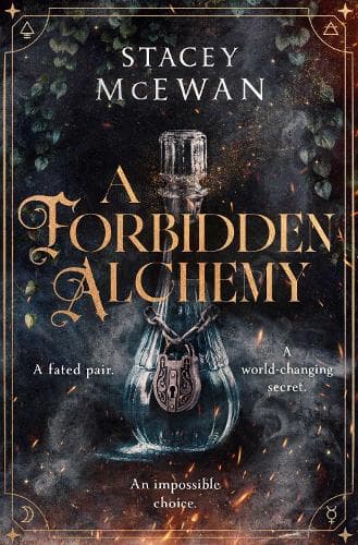 A Forbidden Alchemy: an exhilarating slow burn romantasy of first loves and betrayals