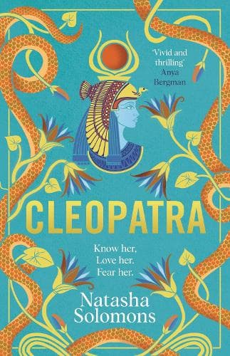 Cleopatra: The captivating new retelling of the story of the legendary Egyptian queen. Meet the real woman behind the myth