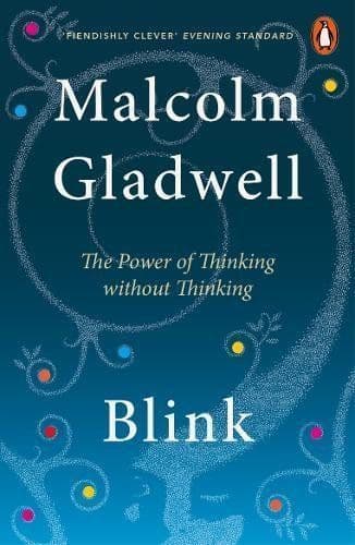 Blink. The Power of Thinking without Thinking
