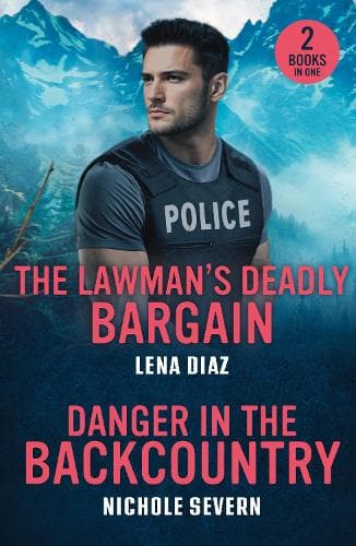 The Lawman's Deadly Bargain / Danger In The Backcountry: The Lawman's Deadly Bargain (A Mystic Lake Mystery) / Danger in the Backcountry (Red Rock Murders) (Mills & Boon Heroes)